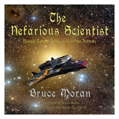 "The nefarious scientist: Dannie Tate and the crew of the Infinity" - "" ("Moran Bruce")(Paperba