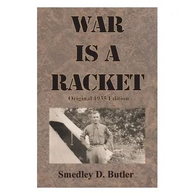 "War is a Racket: Original 1935 Edition" - "" ("Butler Smedley D.")(Paperback)