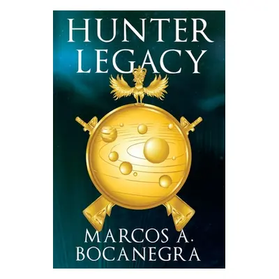 "Hunter Legacy" - "" ("Bocanegra Marcos A.")(Paperback)