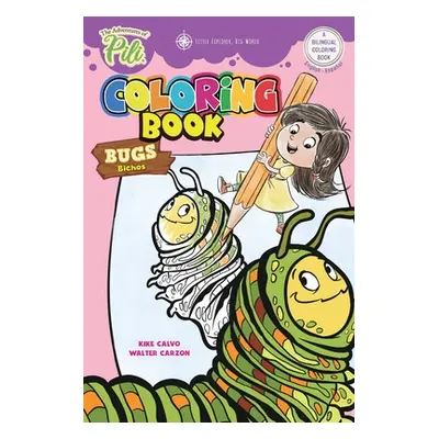 "The Adventures of Pili: Bugs Bilingual Coloring Book . Dual Language English / Spanish for Kids