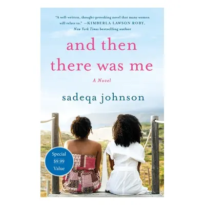 "And Then There Was Me: A Novel of Friendship, Secrets and Lies" - "" ("Johnson Sadeqa")(Paperba