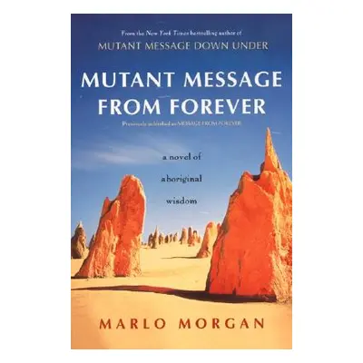 "Mutant Message from Forever: A Novel of Aboriginal Wisom" - "" ("Morgan Marlo")(Paperback)