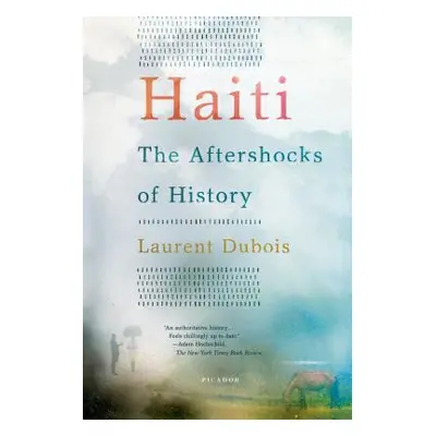 "Haiti: The Aftershocks of History" - "" ("DuBois Laurent")(Paperback)