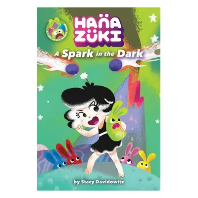 "Hanazuki: A Spark in the Dark" - "(A Hanazuki Chapter Book)" ("Davidowitz Stacy")(Pevná vazba)