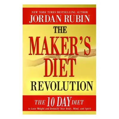 "The Maker's Diet Revolution: The 10 Day Diet to Lose Weight and Detoxify Your Body, Mind and Sp