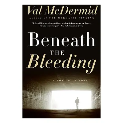 "Beneath the Bleeding" - "" ("McDermid Val")(Paperback)