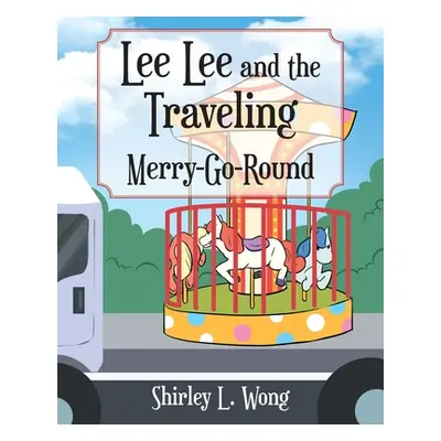 "Lee Lee and the Traveling Merry-Go-Round" - "" ("Wong Shirley L.")(Paperback)