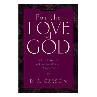 "For the Love of God (Vol. 2), 2: A Daily Companion for Discovering the Riches of God's Word" - 