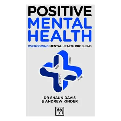 "Positive Mental Health: Overcoming Mental Health Problems" - "" ("Davis Shaun")(Pevná vazba)