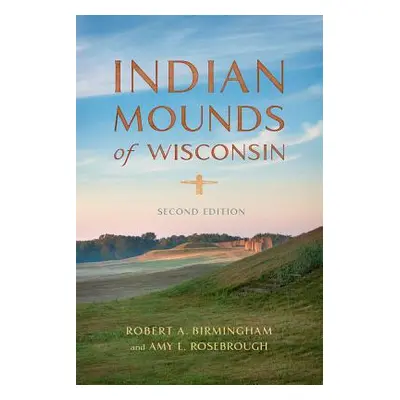 "Indian Mounds of Wisconsin" - "" ("Birmingham Robert A.")(Paperback)