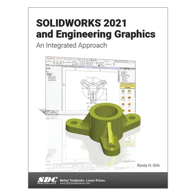 "Solidworks 2021 and Engineering Graphics: An Integrated Approach" - "" ("Shih Randy H.")(Paperb