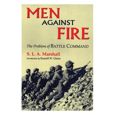 "Men Against Fire: The Problem of Battle Command" - "" ("Marshall S. L. a.")(Paperback)