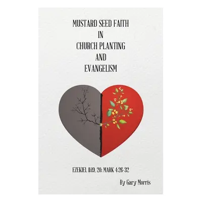 "Mustard Seed Faith in Church Planting and Evangelism" - "" ("Morris Gary")(Paperback)