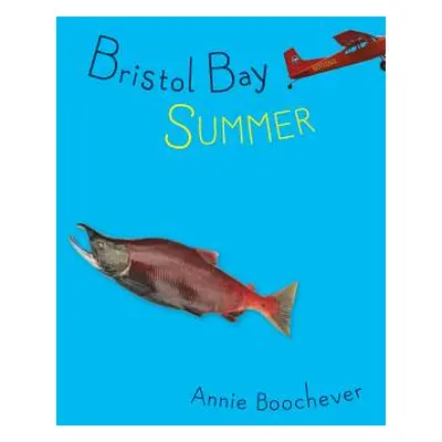 "Bristol Bay Summer" - "" ("Boochever Annie")(Paperback)