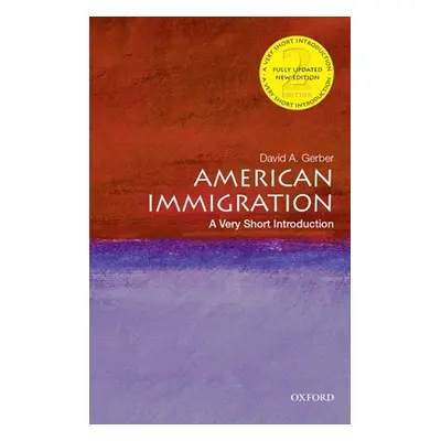 "American Immigration: A Very Short Introduction" - "" ("Gerber David A.")(Paperback)