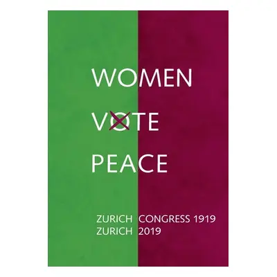 "Women Vote Peace: Zurich Peace Congress 1919 - 2019" - "" ("Meinzolt Heidi")(Paperback)