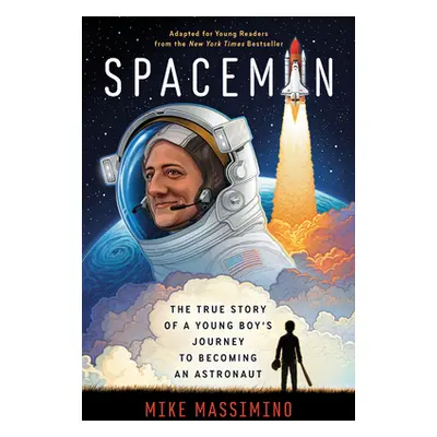 "Spaceman (Adapted for Young Readers): The True Story of a Young Boy's Journey to Becoming an As