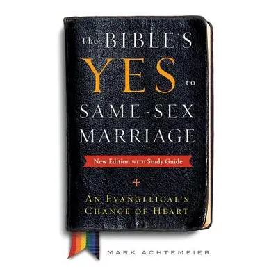 "The Bible's Yes to Same-Sex-Marriage, New Edition with Study Guide" - "" ("Achtemeier Mark")(Pa