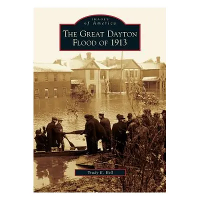 "Great Dayton Flood of 1913" - "" ("Bell Trudy E.")(Pevná vazba)