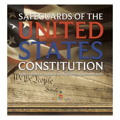 "Safeguards of the United States Constitution - Books on American System Grade 4 - Children's Go