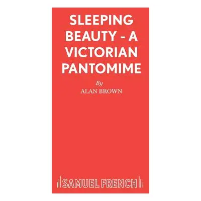 "Sleeping Beauty - A Victorian Pantomime" - "" ("Brown Alan")(Paperback)