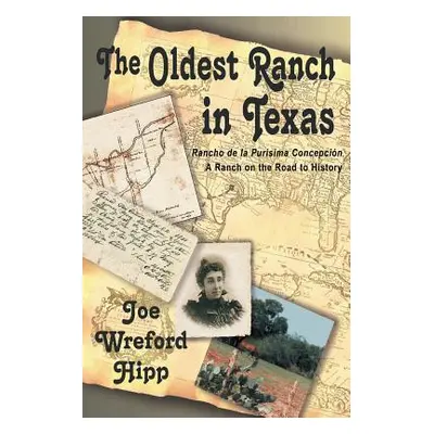 "The Oldest Ranch in Texas: A Ranch on the Road to History" - "" ("Hipp Joe Wreford")(Paperback)