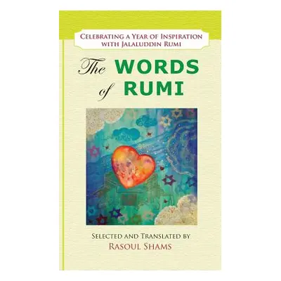 "The Words of Rumi: Celebrating a Year of Inspiration" - "" ("Shams Rasoul")(Paperback)