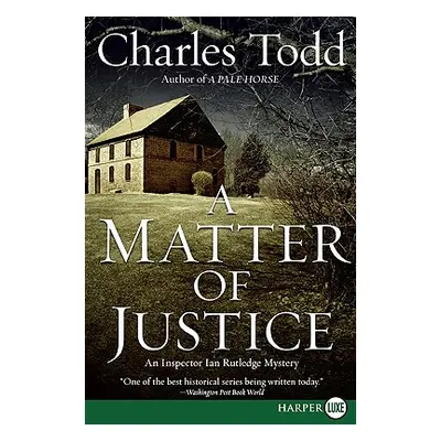 "A Matter of Justice: An Inspector Ian Rutledge Mystery" - "" ("Todd Charles")(Paperback)