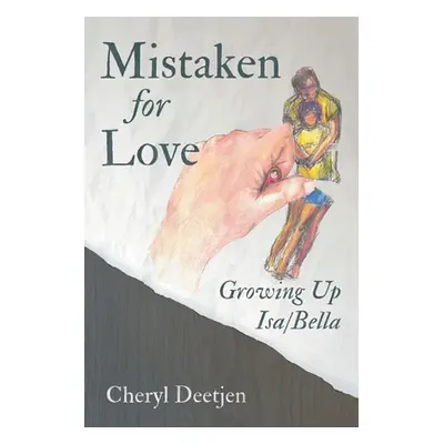 "Mistaken for Love: Growing up Isa/Bella" - "" ("Deetjen Cheryl")(Paperback)