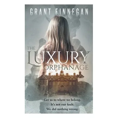 "The Luxury Orphanage" - "" ("Finnegan Grant")(Paperback)