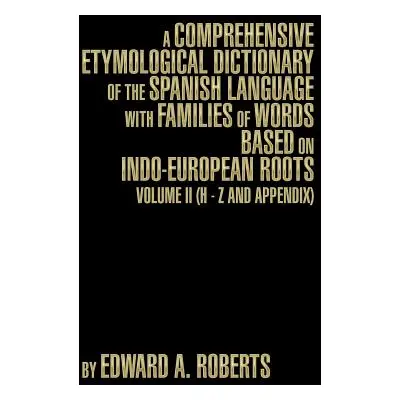 "A Comprehensive Etymological Dictionary of the Spanish Language with Families of Words Based on