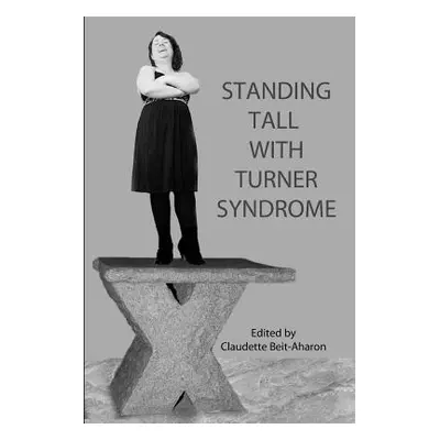 "Standing Tall with Turner Syndrome" - "" ("Beit-Aharon Editor Claudette")(Paperback)