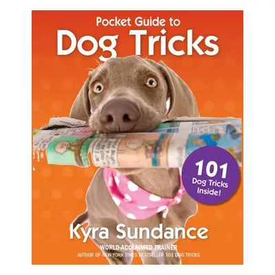 "The Pocket Guide to Dog Tricks: 101 Activities to Engage, Challenge, and Bond with Your Dog" - 