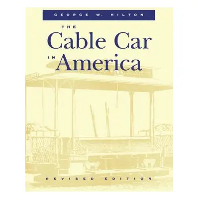 "The Cable Car in America" - "" ("Hilton George W.")(Paperback)