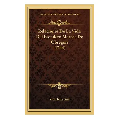 "Relaciones De La Vida Del Escudero Marcos De Obregon (1744)" - "" ("Espinel Vicente")(Pevná vaz