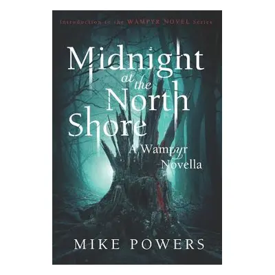 "Midnight at the North Shore: A Wampyr Novella" - "" ("Powers Mike")(Paperback)