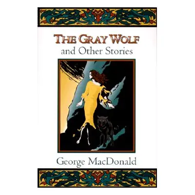 "The Gray Wolf and Other Stories" - "" ("MacDonald George")(Paperback)