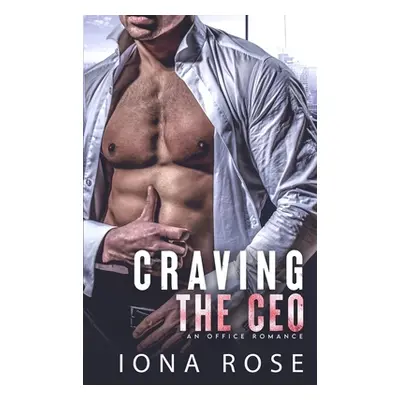 "Craving The CEO: An Office Romance" - "" ("Creations I. S.")(Paperback)