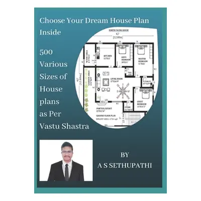 "500 Various Sizes of House Plans As Per Vastu Shastra: (Choose Your Dream House Plan Inside)" -