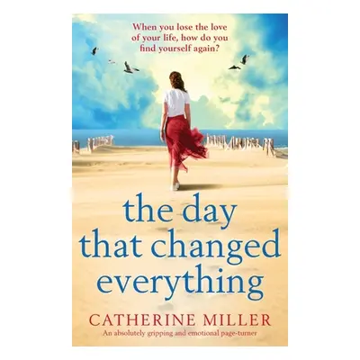 "The Day that Changed Everything: An absolutely gripping and emotional page turner" - "" ("Mille