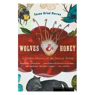 "Wolves and Honey: A Hidden History of the Natural World" - "" ("Morrow Susan Brind")(Paperback)