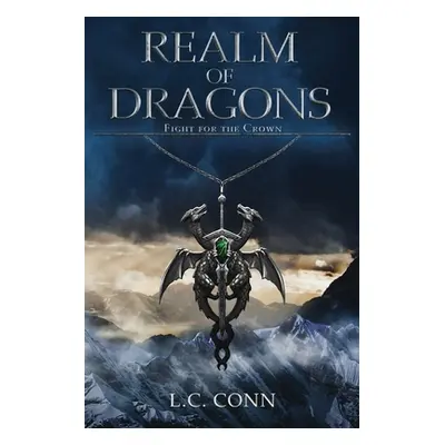 "Realm of Dragons: Fight for the Crown" - "" ("Conn L. C.")(Paperback)