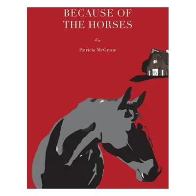 "Because Of The Horses" - "" ("McGrane Patricia")(Paperback)