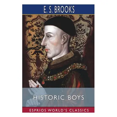 "Historic Boys (Esprios Classics)" - "" ("Brooks E. S.")(Paperback)