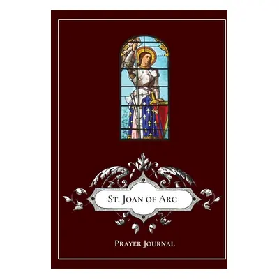 "St. Joan of Arc - Prayer Journal / Notebook / Prayer Book" - "" ("Lamorte Michael")(Paperback)