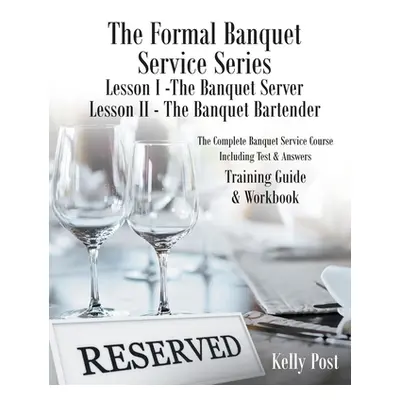 "The Formal Banquet Service Series: Lesson I-The Banquet Server - Lesson II-The Banquet Bartende