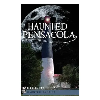 "Haunted Pensacola" - "" ("Brown Alan")(Pevná vazba)