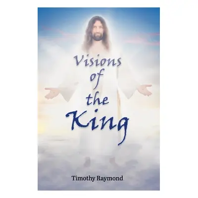 "Visions of the King" - "" ("Raymond Timothy")(Paperback)