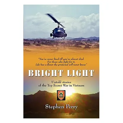 "Bright Light: Untold Stories of the Top Secret War in Vietnam" - "" ("Perry Stephen")(Paperback