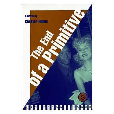 "The End of a Primitive" - "" ("Himes Chester B.")(Paperback)